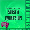 TV Themes - What s Up Sense 8