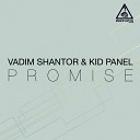 Vadim Shantor Kid Panel - Promise Original Mix