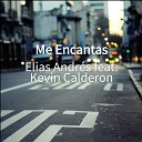 Elias Andr s feat Kevin Calderon - Me Encantas
