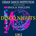 Urban Dance Institution feat Shola Phillips - Disco Nights UDI Original Mix