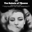 The Rebels of Tijuana - La ballade de Tuco