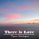 Tigran Khalafyan - There Is Love
