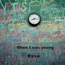 Ryse - When I Was Young