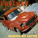 Dubchek - Wantee No Gettee