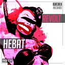 HEBAT - Revolt Original Mix