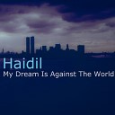 Haidil - My Dream Is Against the World