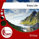 Irvina - Enjoy Life Original Mix