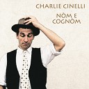 Charlie Cinelli - Gh e la che la me te