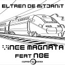 Vince Magnata feat Noe - El Tren de Mitjanit Radio Edit