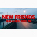 New Friends - Take a Ride with Me