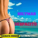 SOLYMAR - Despacito Bachata Version