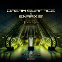 Dream Surface Enarxis - Ground Feet Agent Kritsek Remix