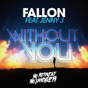 DJ Fallon feat Jenny J - Without You Original Mix