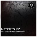 M Rodriguez - Go To Hell Original Mix
