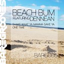 Beach Bum feat Dennean - One Time Original Mix