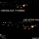 Chris10al feat Ty Domino - Life After You Original Mix