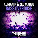 Adrian P Zed Madeo - Bass Overdose Original Mix