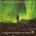 Dream System 8 - I Like the Way That You Hold Me
