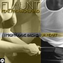 Flaunt feat MyLyricalMind - I Might Have Broken Ur Heart Taches Remix