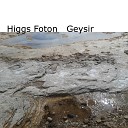 Higgs Foton - Geysir Original Mix
