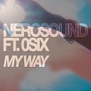 Nerosound feat 0SIX - My Way feat 0SIX Radio Edit track version