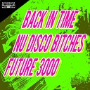 Nu Disco Bitches Future 3000 - Back in Time Dub Drums Mix