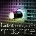 Faustix Kamilia Ameli - Machine Original track version