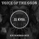 DJ Kyra - Voice of the Gods Extended Mix