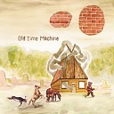 Old Time Machine - Pouring Rain