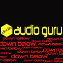 Audio Guru - Down Below Original Mix