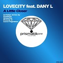 LOVECITY feat DANY L - A Little Closer Ronario Remix