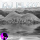 DJ Floy - Over The Hills Gilbert le Funk South Beach…