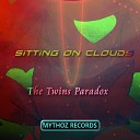 The Twins Paradox - Sitting On Clouds Original Mix