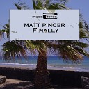 Matt Pincer - Finally Original Mix