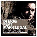 DJ Mog feat Mark Le Sal - Searching Paul Kennedy Remix