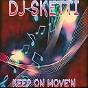 DJ SKETTI - Keep On Move N