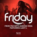 From P60 Jaidene Veda feat Lady C - Friday