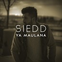 Siedd - Ya Maulana English Version