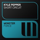 Kyle Pepper - Short Circuit Original Mix