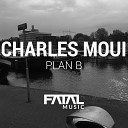 Charles Moui - Plan B Original Mix