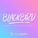 Sing2Guitar - Blackbird Higher Key of A Originally Performed by The Beatles Acoustic Guitar…