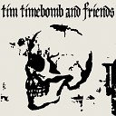 Tim Timebomb - My Bucket s Got a Hole in It