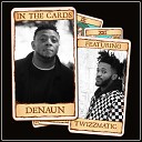 Denaun feat TwizzMatic - In The Cards
