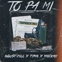 Agustin 66 - To Pa Mi Feat TYMA Mackay