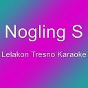 Nogling S - Lelakon Tresno Karaoke
