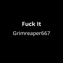 Grimreaper667 - Fuck It