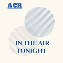 ACR - In The Air Tonight radio edit