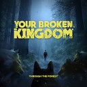 Your Broken Kingdom - Of Scars and Bones