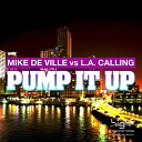Mike de Ville L A Calling - Pump It Up Club Mix