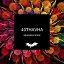 40Thavha - Adrenaline Shock
